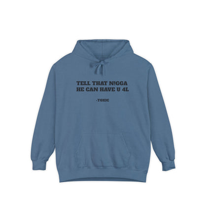 Unisex “HE CAN HAVE YOU” Garment-Dyed Hoodie