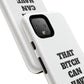 Funny Phone Case - "That B!tch Can Have U 4L" - Tough & Stylish Protection