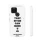 Funny Phone Case - "That B!tch Can Have U 4L" - Tough & Stylish Protection