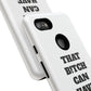 Funny Phone Case - "That B!tch Can Have U 4L" - Tough & Stylish Protection