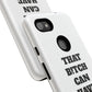 Funny Phone Case - "That B!tch Can Have U 4L" - Tough & Stylish Protection