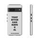 Funny Phone Case - "That B!tch Can Have U 4L" - Tough & Stylish Protection