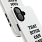 Funny Phone Case - "That B!tch Can Have U 4L" - Tough & Stylish Protection