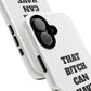 Funny Phone Case - "That B!tch Can Have U 4L" - Tough & Stylish Protection