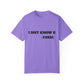 Toxic Statement Unisex Garment-Dyed T-Shirt - I DNT KNOW U
