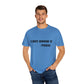 Toxic Statement Unisex Garment-Dyed T-Shirt - I DNT KNOW U