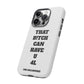 Funny Phone Case - "That B!tch Can Have U 4L" - Tough & Stylish Protection