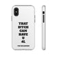 Funny Phone Case - "That B!tch Can Have U 4L" - Tough & Stylish Protection