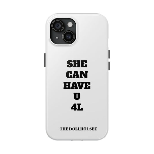 Trendy Tough Phone Case - 'SHE CAN HAVE U 4L'