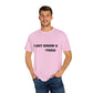 Toxic Statement Unisex Garment-Dyed T-Shirt - I DNT KNOW U