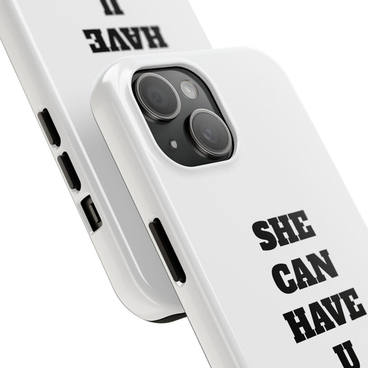 Trendy Tough Phone Case - 'SHE CAN HAVE U 4L'