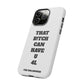 Funny Phone Case - "That B!tch Can Have U 4L" - Tough & Stylish Protection