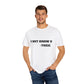 Toxic Statement Unisex Garment-Dyed T-Shirt - I DNT KNOW U