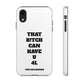 Funny Phone Case - "That B!tch Can Have U 4L" - Tough & Stylish Protection
