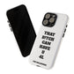 Funny Phone Case - "That B!tch Can Have U 4L" - Tough & Stylish Protection