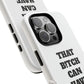 Funny Phone Case - "That B!tch Can Have U 4L" - Tough & Stylish Protection