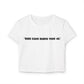 Women's “SHE CAN HAVE YOU 4L” Baby Tee