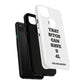 Funny Phone Case - "That B!tch Can Have U 4L" - Tough & Stylish Protection