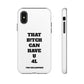 Funny Phone Case - "That B!tch Can Have U 4L" - Tough & Stylish Protection