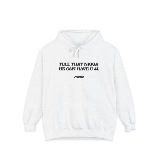 Unisex “HE CAN HAVE YOU” Garment-Dyed Hoodie