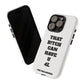 Funny Phone Case - "That B!tch Can Have U 4L" - Tough & Stylish Protection