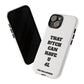 Funny Phone Case - "That B!tch Can Have U 4L" - Tough & Stylish Protection